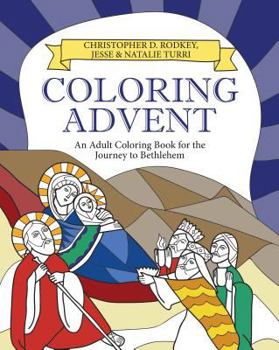 Paperback Coloring Advent: An Adult Coloring Book for the Journey to Bethlehem Book