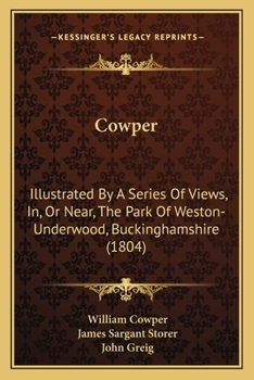 Paperback Cowper: Illustrated By A Series Of Views, In, Or Near, The Park Of Weston-Underwood, Buckinghamshire (1804) Book