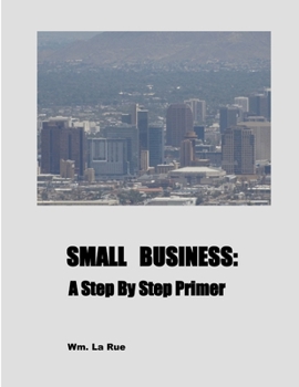 Paperback Small Business: A Step By Step Primer Book