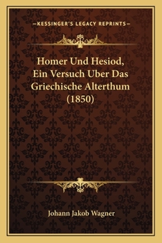 Paperback Homer Und Hesiod, Ein Versuch Uber Das Griechische Alterthum (1850) [German] Book