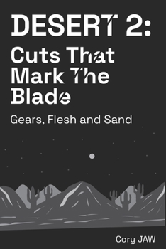Paperback Desert 2: Cuts that Mark the Blade: (Gears, Flesh and Sand) Book