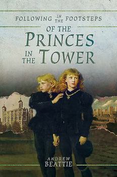 Paperback Following in the Footsteps of the Princes in the Tower Book