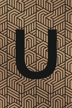 U: Monogram Initial "U" for Man, Woman / Medium Size Notebook with Lined Interior, Page Number and Daily Entry Ideal for Taking Notes, Journal, Diary, ... Projects and Appointments (Modern Monograms)