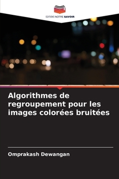 Paperback Algorithmes de regroupement pour les images colorées bruitées [French] Book