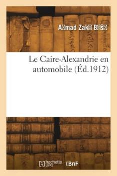 Paperback Le Caire-Alexandrie en automobile [French] Book