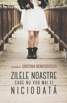 Paperback Zilele Noastre Care NU VOR Mai Fi Niciodata [Romanian] Book