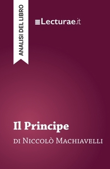 Il Principe - Niccolò Machiavelli (analisi del libro) (Italian Edition)