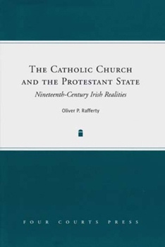 Hardcover The Catholic Church and the Protestant State: Nineteenth-Century Irish Realities Book