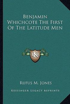 Paperback Benjamin Whichcote The First Of The Latitude Men Book