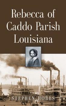 Paperback Rebecca of Caddo Parish Louisiana Book