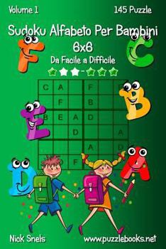 Paperback Sudoku Alfabeto Per Bambini 6x6 - Da Facile a Difficile - Volume 1 - 145 Puzzle [Italian] Book