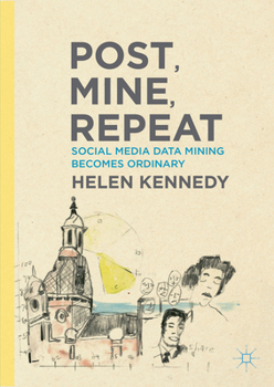 Hardcover Post, Mine, Repeat: Social Media Data Mining Becomes Ordinary Book