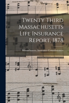 Paperback Twenty Third Massachusetts Life Insurance Report, 1878 Book