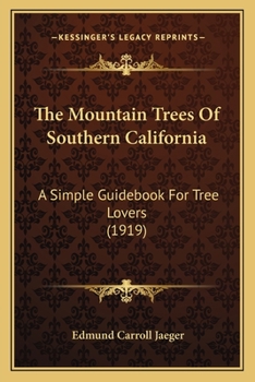 Paperback The Mountain Trees Of Southern California: A Simple Guidebook For Tree Lovers (1919) Book