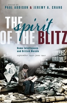 Hardcover The Spirit of the Blitz: Home Intelligence and British Morale, September 1940 - June 1941 Book