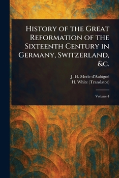 Paperback History of the Great Reformation of the Sixteenth Century in Germany, Switzerland, &c. Book