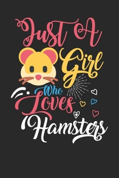 Just A Girl Who Loves Hamsters Gift Journal Notebook: Blank line notebook for girl who loves hamster cute gifts for hamster lovers. Cute hamster ... Funny hamster accessories for animal lovers.