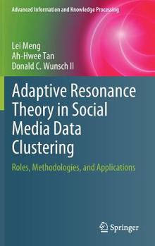 Hardcover Adaptive Resonance Theory in Social Media Data Clustering: Roles, Methodologies, and Applications Book