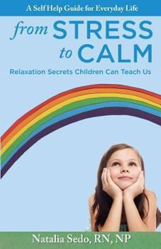 Paperback From Stress To Calm: Relaxation Secrets Children Can Teach Us Book