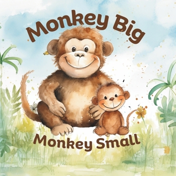 Paperback Opposites Book for Ages 2-4 Monkey Big Monkey Small: Early Learning Basic Concepts. Opposites Color Shape Size Numbers Emotions Book