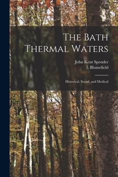 Paperback The Bath Thermal Waters: Historical, Social, and Medical Book