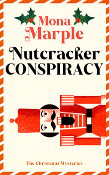 Nutcracker Conspiracy (A Christmas Cozy Mystery Series, 8) - Book #8 of the A Christmas Cozy Mystery