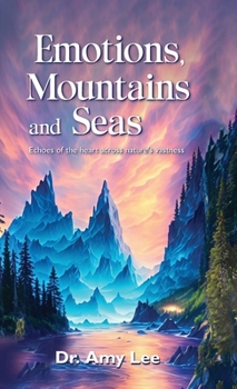 Emotions, mountains and seas: Echoes of the heart across nature's vastness