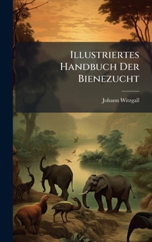 Hardcover Illustriertes Handbuch Der Bienezucht [German] Book
