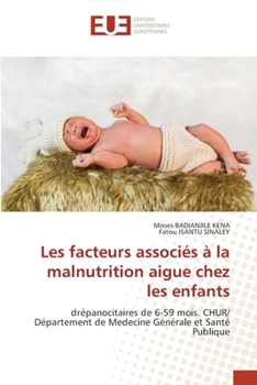Les facteurs associés à la malnutrition aigue chez les enfants (French Edition)