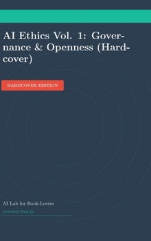 AI Ethics Vol. 1: Governance & Openness (Hardcover) (Transcriptive Meditation)
