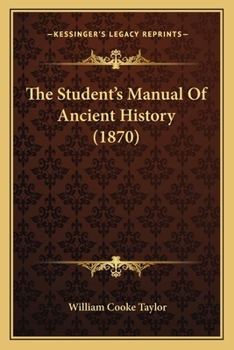 Paperback The Student's Manual Of Ancient History (1870) Book