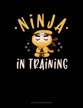Paperback Ninja In Training: Unruled Composition Book