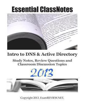 Paperback Essential ClassNotes Intro to DNS & Active Directory Study Notes, Review Questions and Classroom Discussion Topics 2013 Book