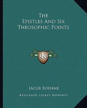 Paperback The Epistles And Six Theosophic Points Book