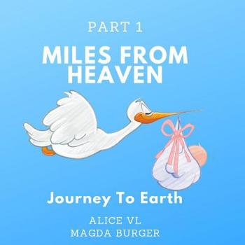 Paperback Miles from Heaven: Journey to Earth Book