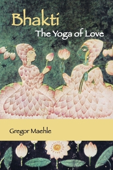 Paperback Bhakti The Yoga of Love Book