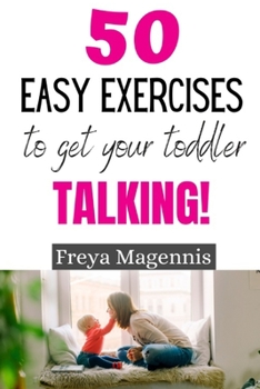 Paperback 50 Easy Exercises to Get Your Toddler Talking: Designed by a Speech and Language Pathologist Book