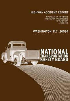Highway Accident Report: Motorcoach Run-off-the-Road and Rollover off Interstate 90, Victor, New York, on June 23, 2002