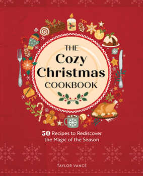 Hardcover The Cozy Christmas Cookbook: 50 Recipes to Rediscover the Magic of the Season Book