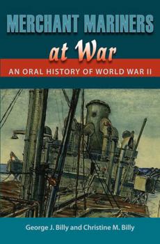 Merchant Mariners at War: An Oral History of World War II - Book  of the New Perspectives on Maritime History and Nautical Archaeology