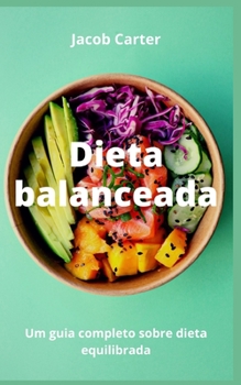 Dieta balanceada: Um guia completo sobre dieta equilibrada
