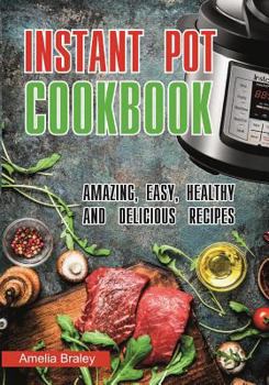 Paperback Instant Pot Cookbook: Amazing, Easy, Healthy and Delicious Recipes Book