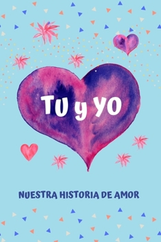 Paperback Tu y Yo: Nuestra Historia de Amor [Spanish] Book