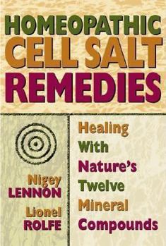 Paperback Homeopathic Cell Salt Remedies: Healing with Nature's Twelve Mineral Compounds Book