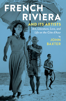 Paperback French Riviera and Its Artists: Art, Literature, Love, and Life on the Côte d'Azur Book