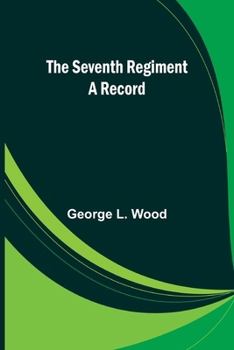 Paperback The Seventh Regiment: A Record Book