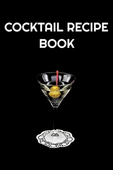 Cocktail recipe book: Cocktail journal | Organizer for Aspiring & Experienced Mixologists | cocktail recipe book 6 x 9 inches x 120 pages | Ideal gift for bartenders