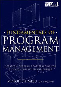 Paperback Fundamentals of Program Management: Strategic Program Bootstrapping for Business Innovation and Change Book