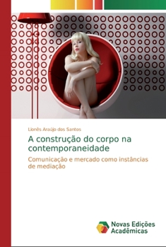 A constru��o do corpo na contemporaneidade