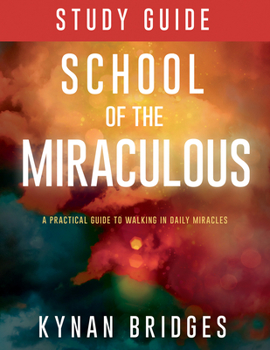 Paperback School of the Miraculous Study Guide: A Practical Guide to Walking in Daily Miracles Book